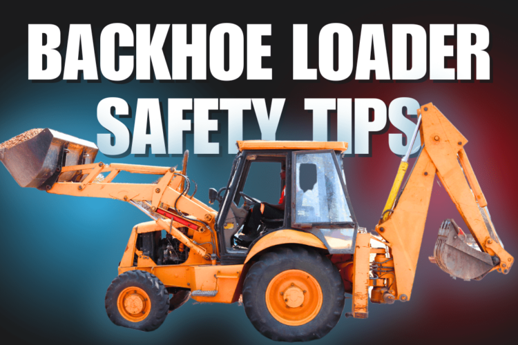 Backhoe Loader Safety Tips