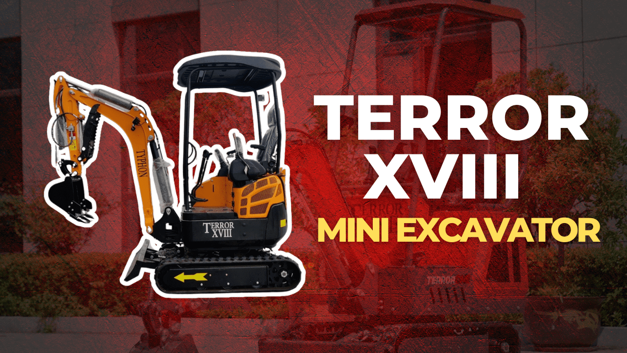 Selecting the Ideal Mini Excavator: Why the Terror XVIII Mini Excavator Stand Out?