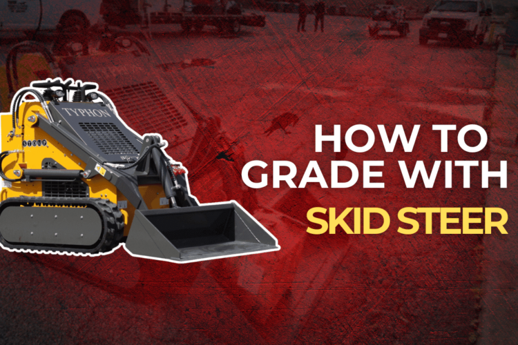 How to Grade with a Skid Steer